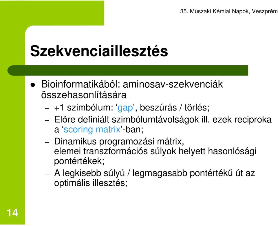 ezek reciproka a scoring matrix -ban; Dinamikus programozási mátrix, elemei