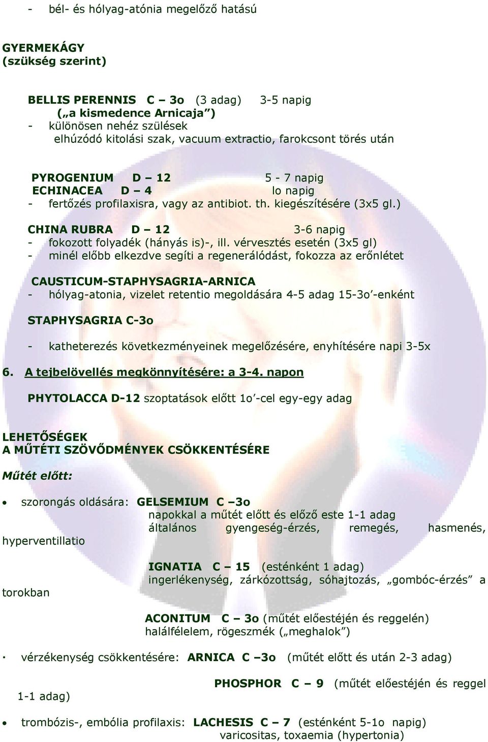 ) CHINA RUBRA D 12 3-6 napig - fokozott folyadék (hányás is)-, ill.