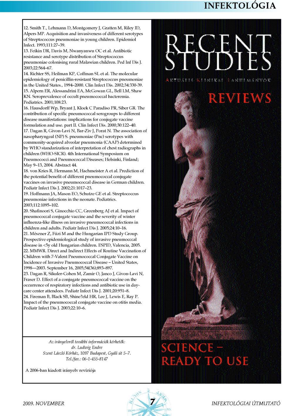 2003;22:564 67. 14. Richter SS, Heilman KP, Coffman SL et al. The molecular epidemiology of penicillin-resistant Streptococcus pneumoniae in the United States., 1994 2000. Clin Infect Dis.