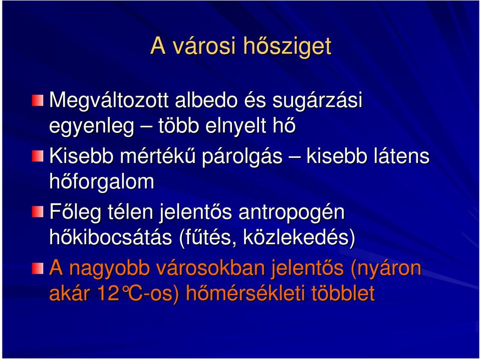 télen t jelentıs antropogén hıkibocsátás (főtés, közlekedk zlekedés) A