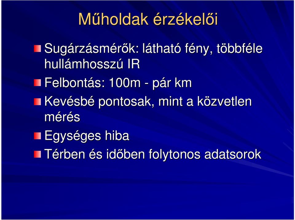 100m - pár r km Kevésb sbé pontosak, mint a közvetlen k