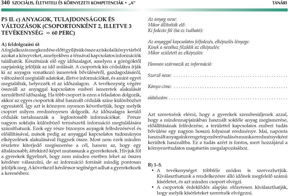 témával kapcsolatos információk találhatók. Készítsünk elő egy időszalagot, amelyen a görögöktől napjainkig jelöljük az idő múlását.