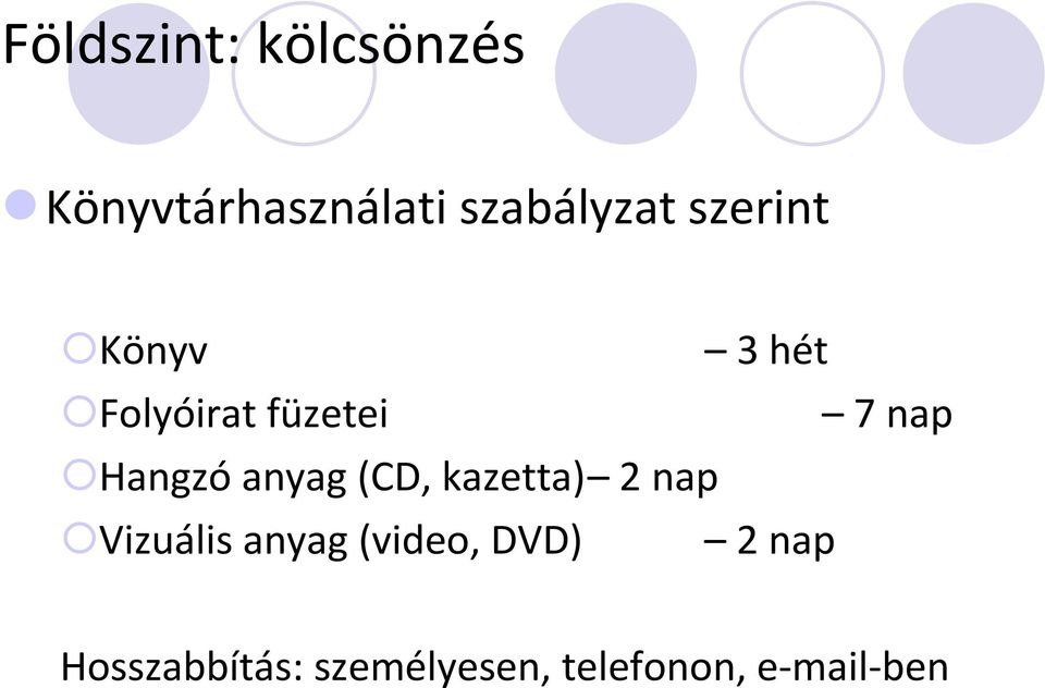 anyag (CD, kazetta) 2 nap Vizuális anyag (video,