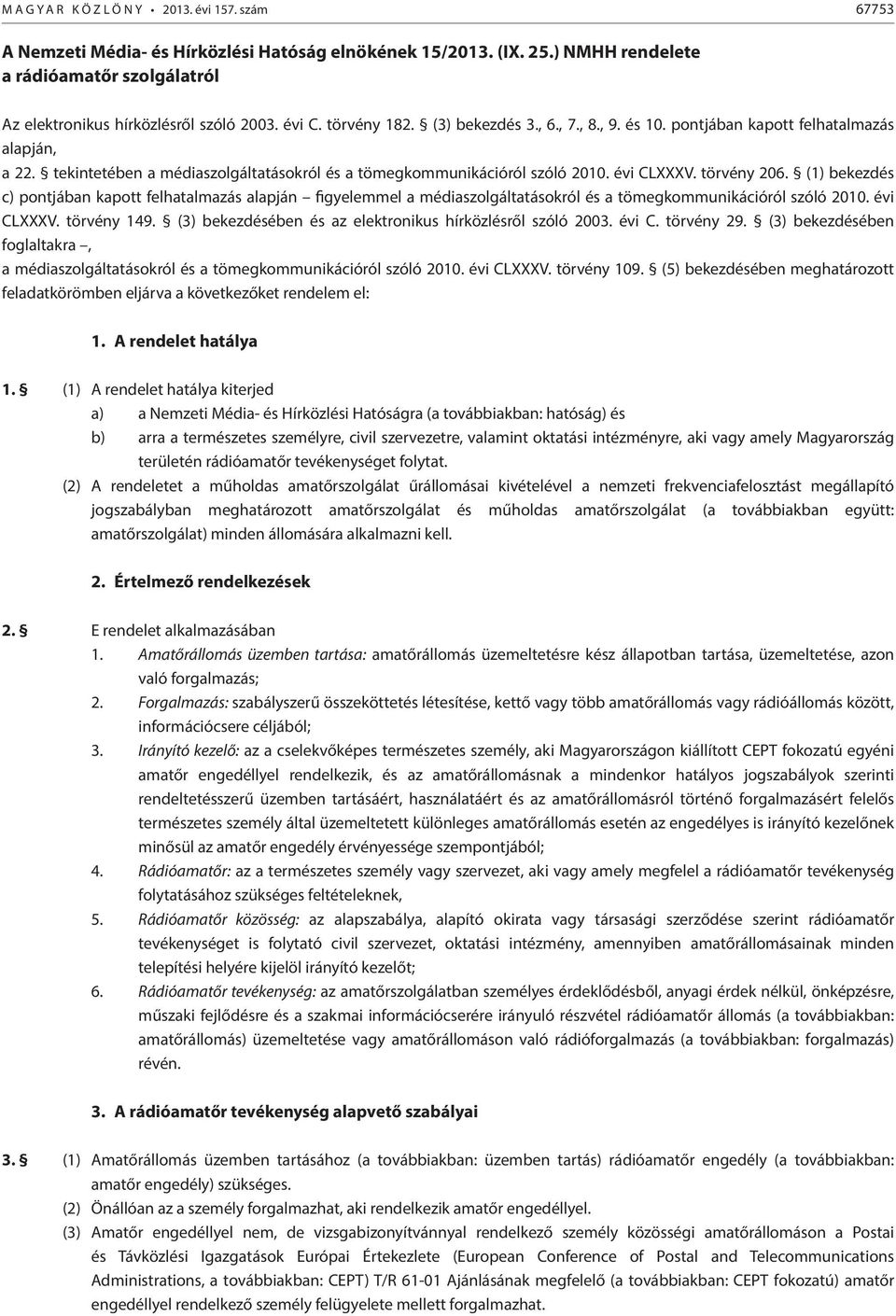 tekintetében a médiaszolgáltatásokról és a tömegkommunikációról szóló 2010. évi CLV. törvény 206.