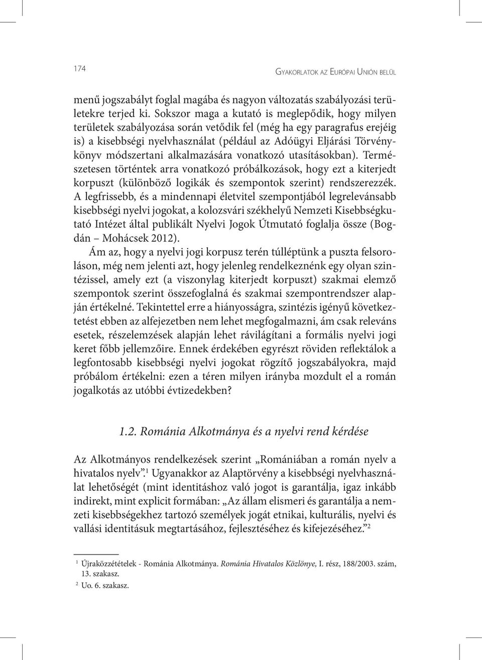 módszertani alkalmazására vonatkozó utasításokban). Természetesen történtek arra vonatkozó próbálkozások, hogy ezt a kiterjedt korpuszt (különböző logikák és szempontok szerint) rendszerezzék.