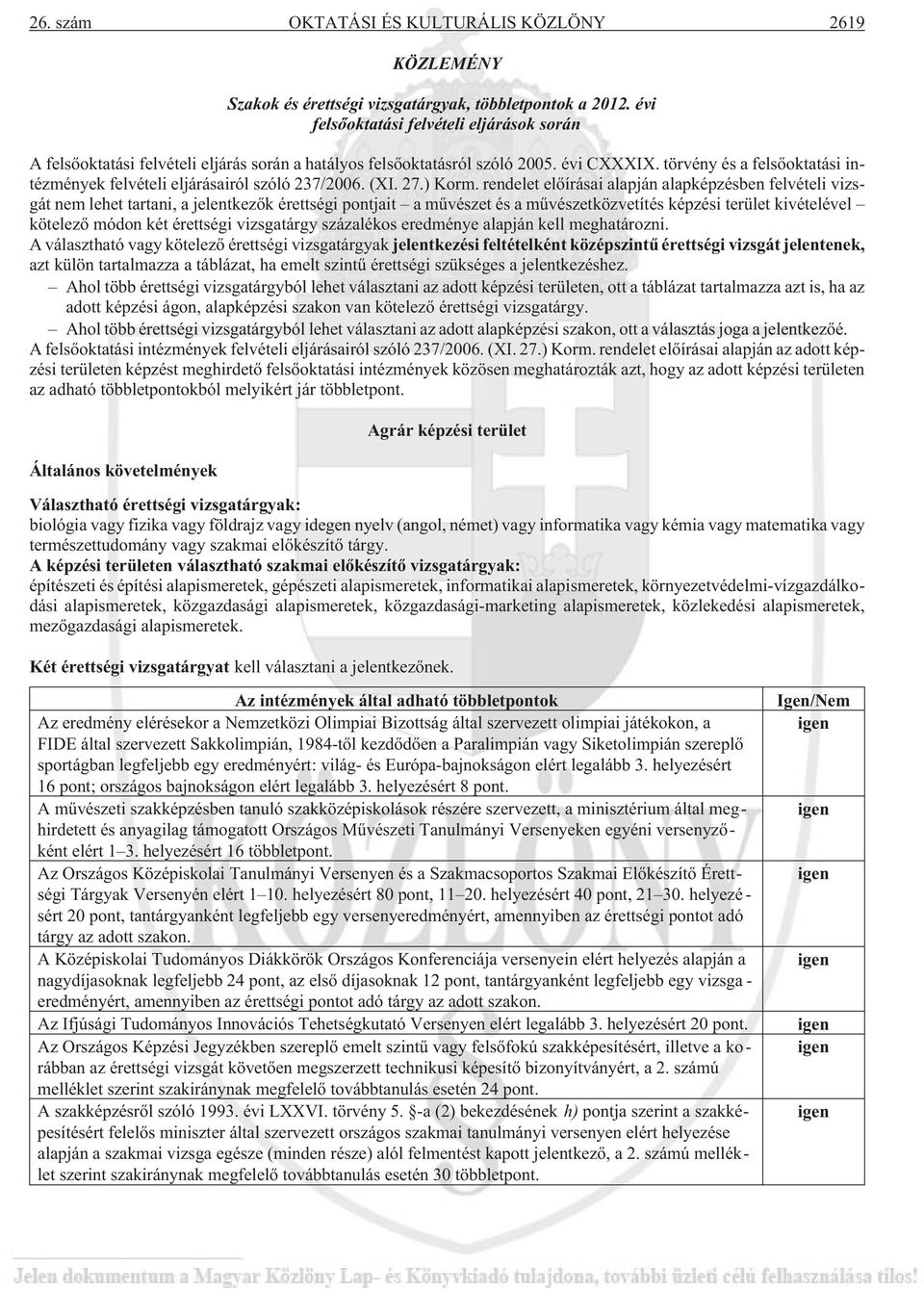 törvény a felsõoktatási intézmények felvételi eljárásairól szóló 237/2006. (XI. 27.) Korm.