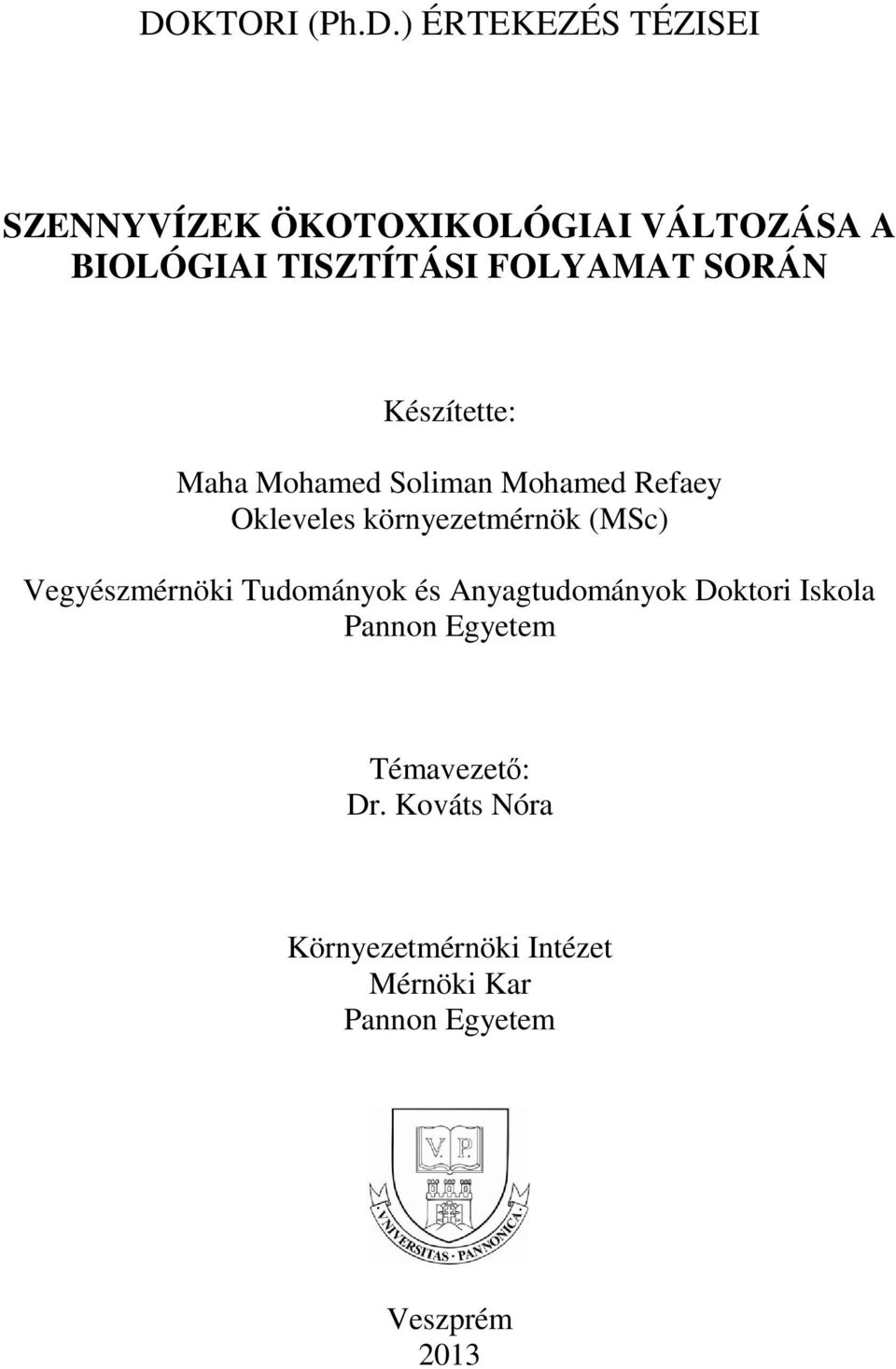 környezetmérnök (MSc) Vegyészmérnöki Tudományok és Anyagtudományok Doktori Iskola Pannon