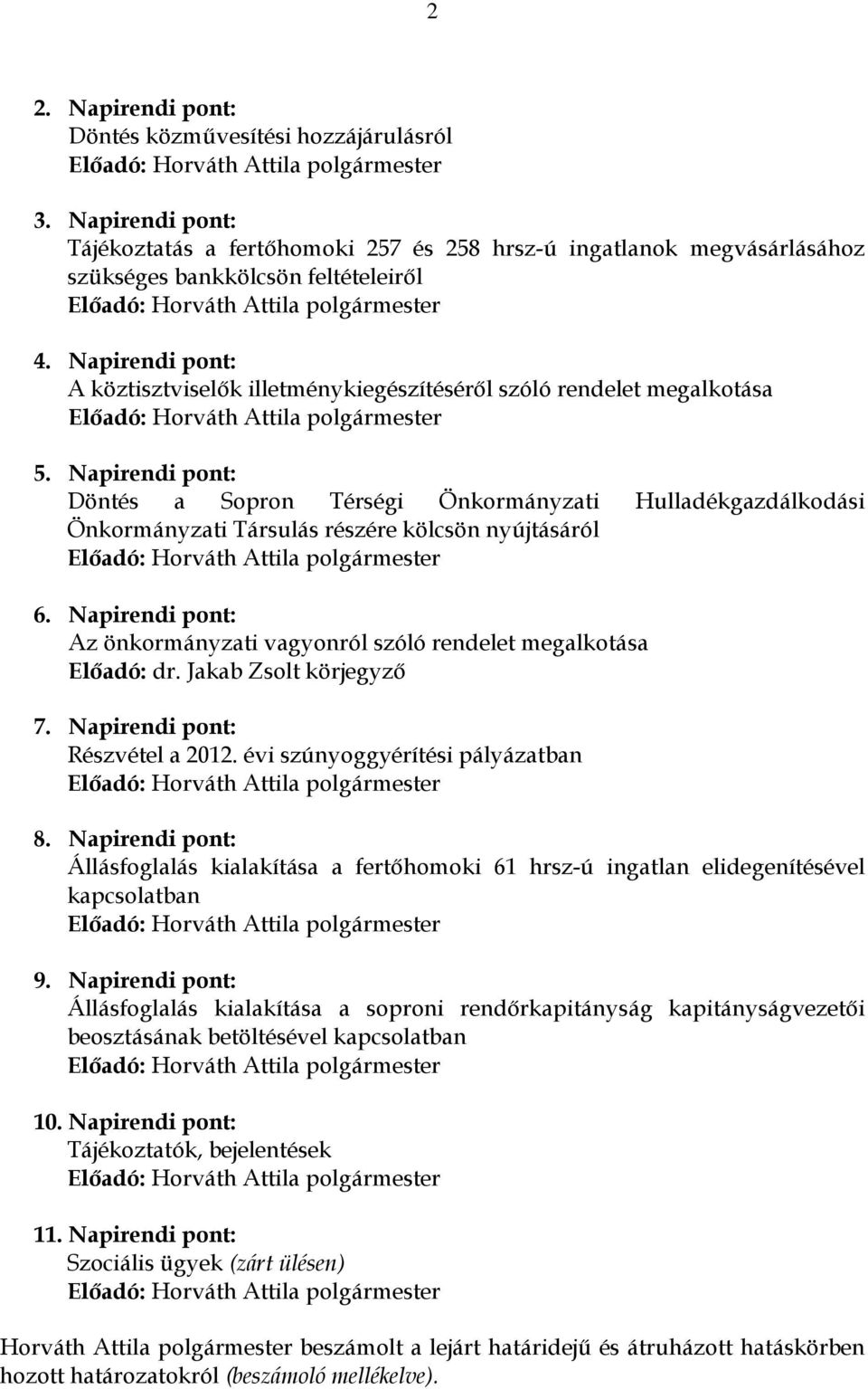 Napirendi pont: Döntés a Sopron Térségi Önkormányzati Hulladékgazdálkodási Önkormányzati Társulás részére kölcsön nyújtásáról 6.