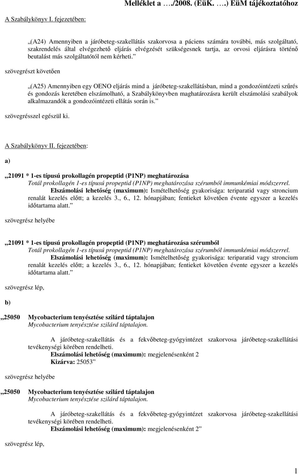 történı beutalást más szolgáltatótól nem kérheti.