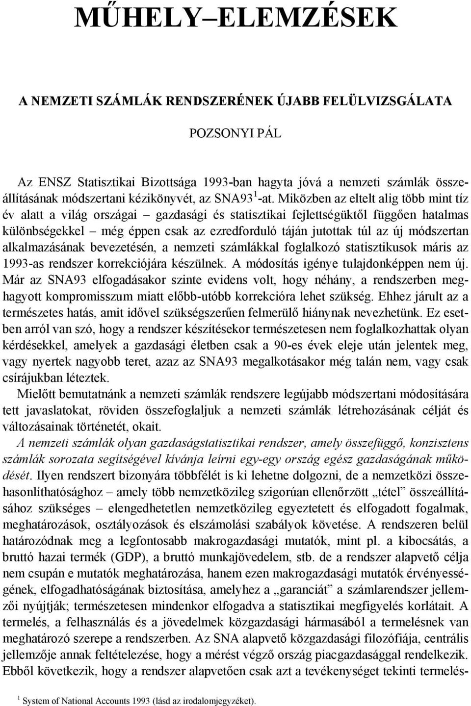 Miközben az eltelt alig több mint tíz év alatt a világ országai gazdasági és statisztikai fejlettségüktől függően hatalmas különbségekkel még éppen csak az ezredforduló táján jutottak túl az új