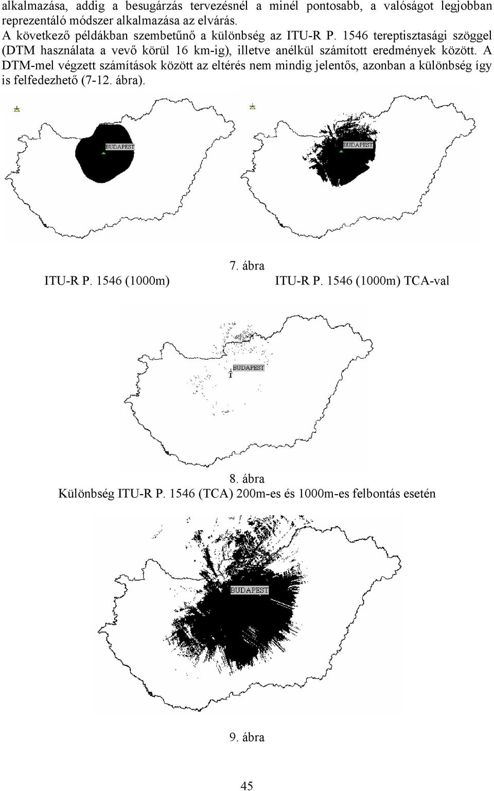 1546 tereptisztasági szöggel (DTM használata a vevő körül 16 km-ig), illetve anélkül számított eredmények között.