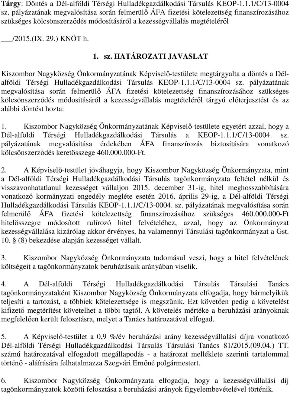 kséges kölcsönszerződés módosításáról a kezességvállalás megtételéről /2015.(IX. 29.) KNÖT h. 1. sz.