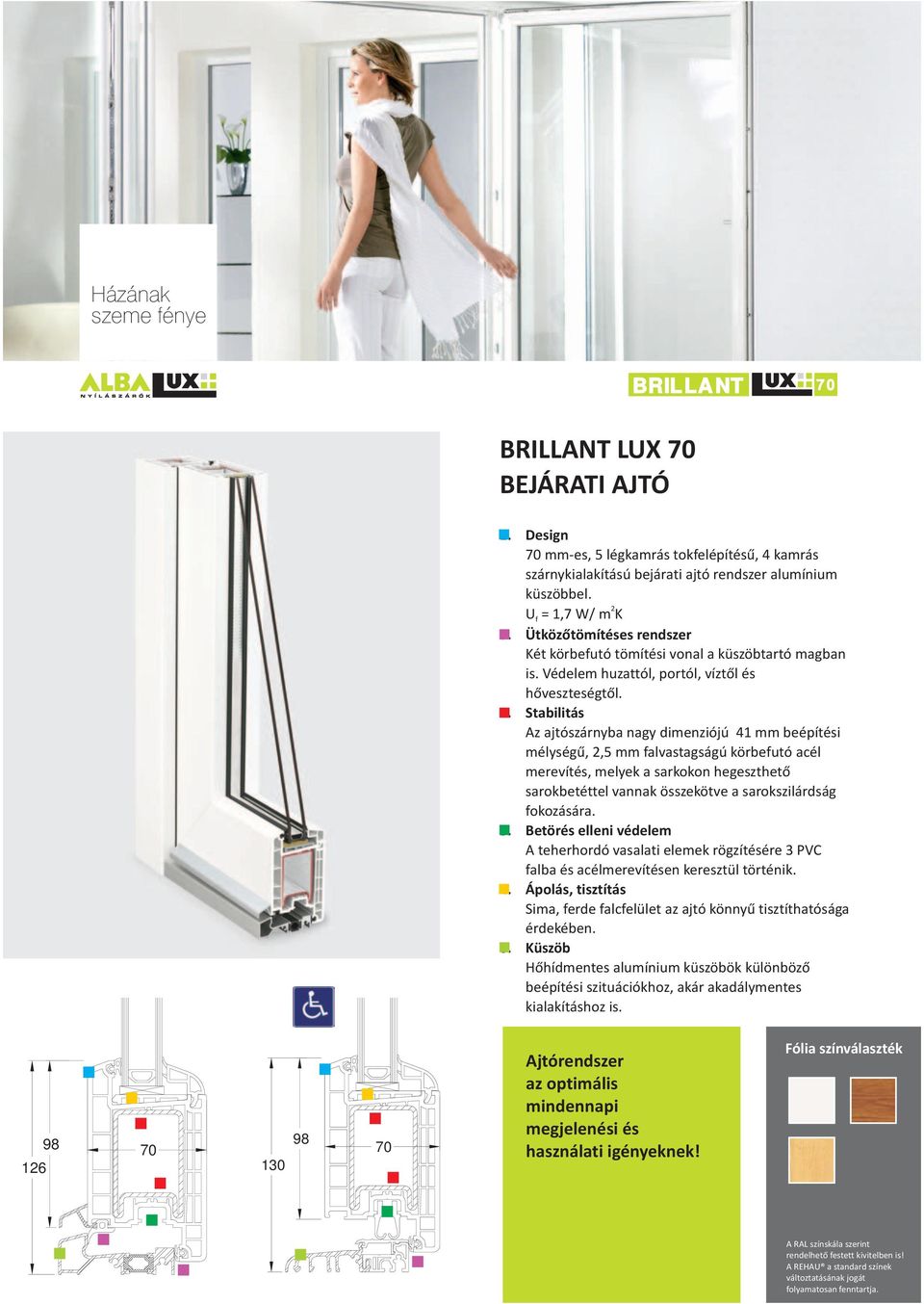 . Stabilitás Az ajtószárnyba nagy dimenziójú 41 mm beépítési mélységű,,5 mm falvastagságú körbefutó acél merevítés, melyek a sarkokon hegeszthető sarokbetéttel vannak összekötve a sarokszilárdság