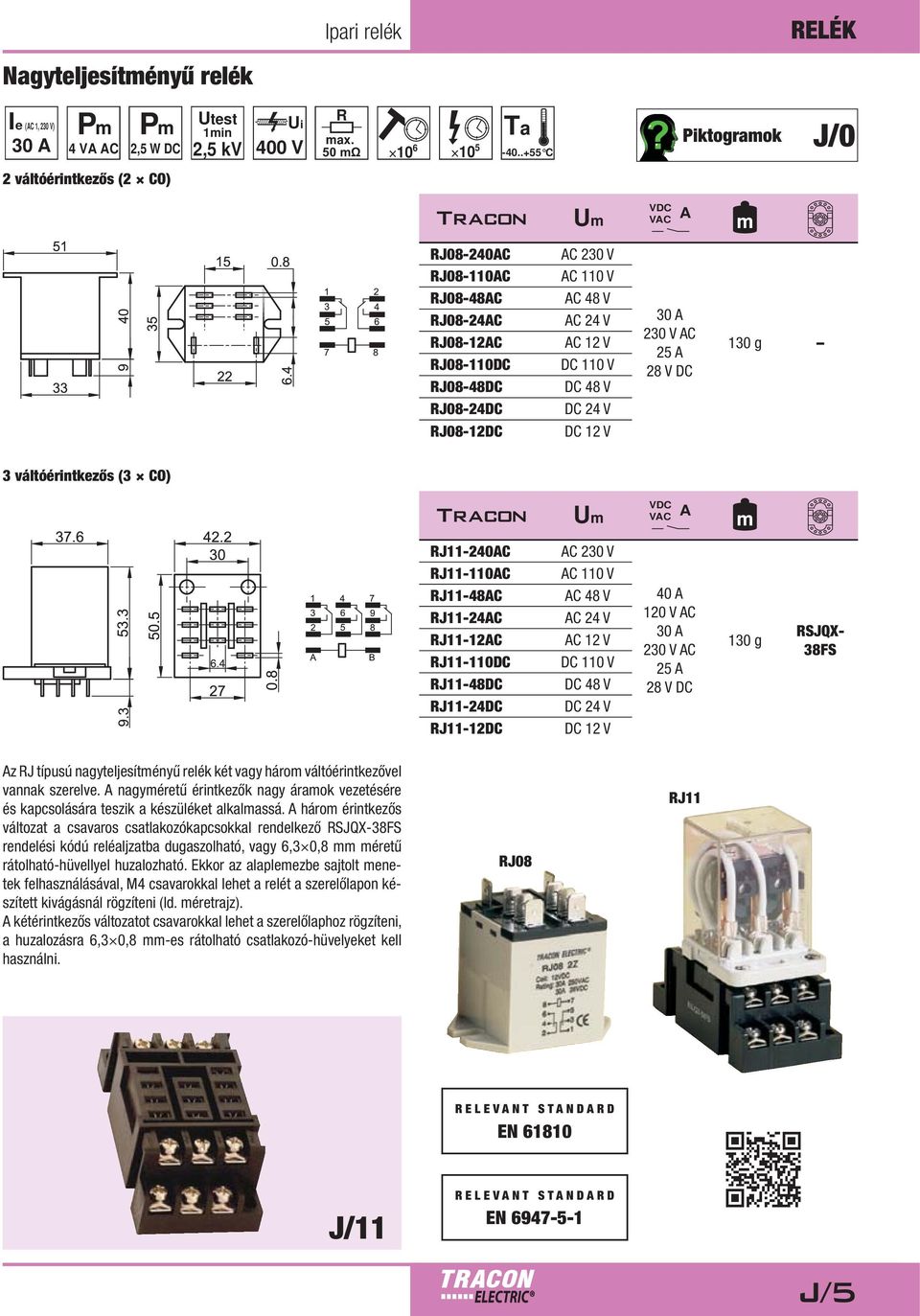 VC RJ11-240C RJ11-110C RJ11-48C RJ11-24C RJ11-12C RJ11-110DC RJ11-48DC RJ11-24DC RJ11-12DC C 230 V C 110 V C 48 V C 24 V C 12 V 40 1 V C 30 230 V C 25 28 V DC 130 g RSJQX- 38FS z RJ típusú