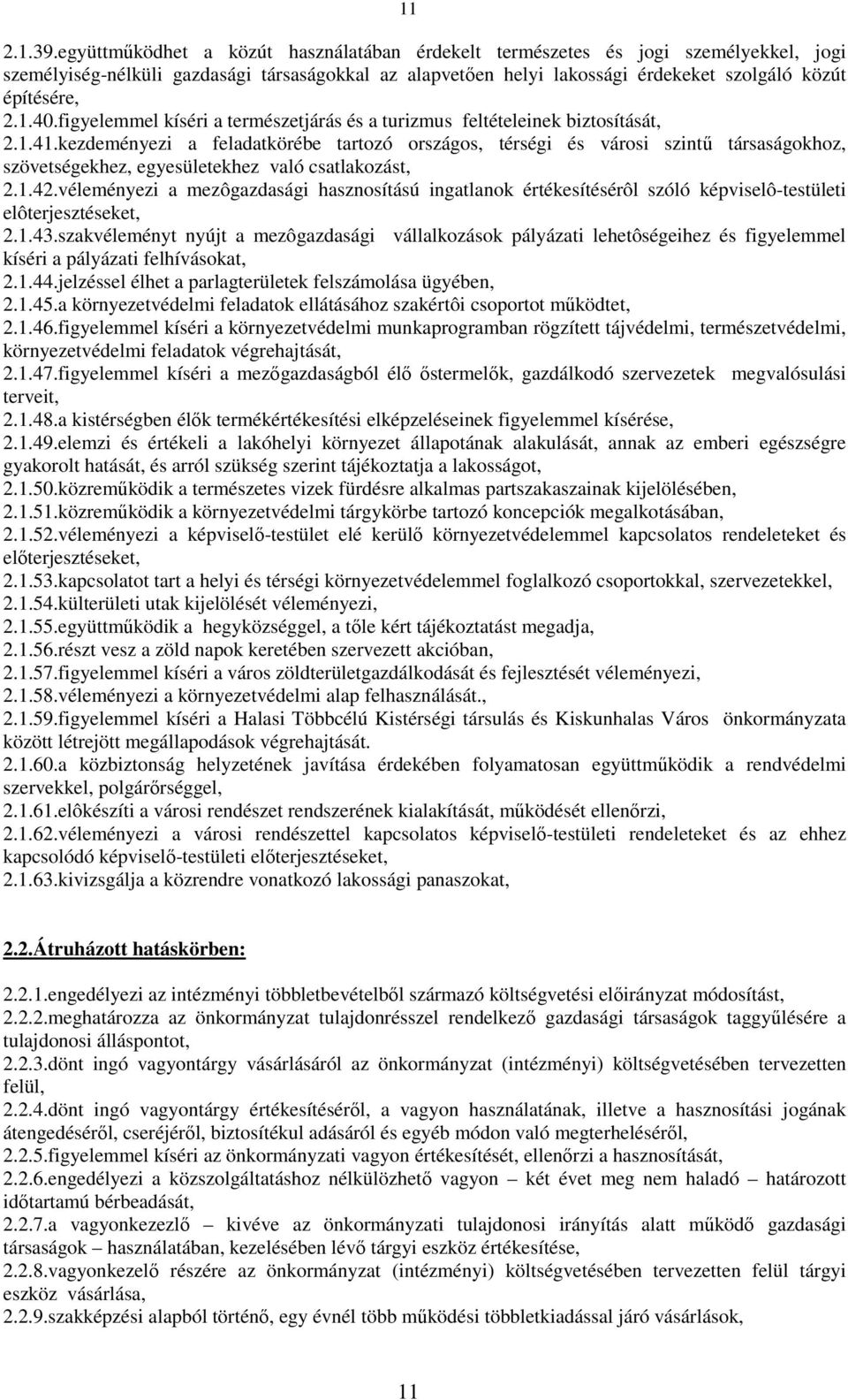 40.figyelemmel kíséri a természetjárás és a turizmus feltételeinek biztosítását, 2.1.41.