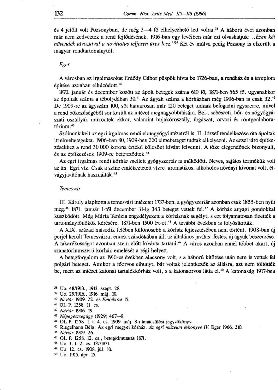 Eger A városban az irgalmasokat Erdődy Gábor püspök hívta be 1726-ban, a rendház és a templom építése azonban elhúzódott. 40 1870.