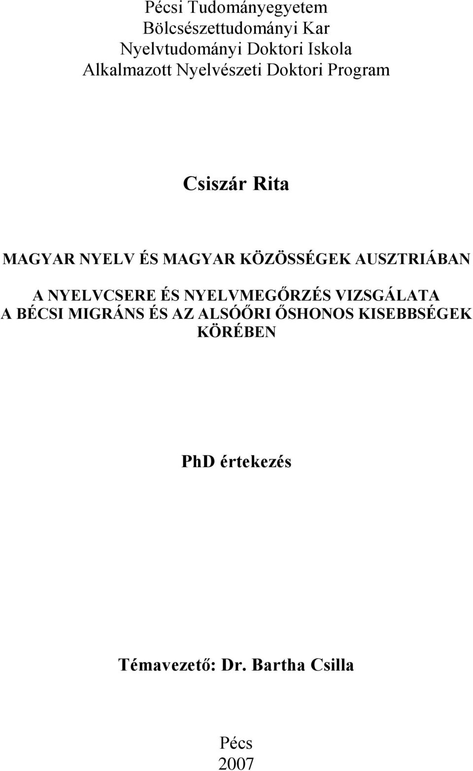 KÖZÖSSÉGEK AUSZTRIÁBA A YELVCSERE ÉS YELVEGŐRZÉS VIZSGÁLATA A BÉCSI IGRÁS ÉS