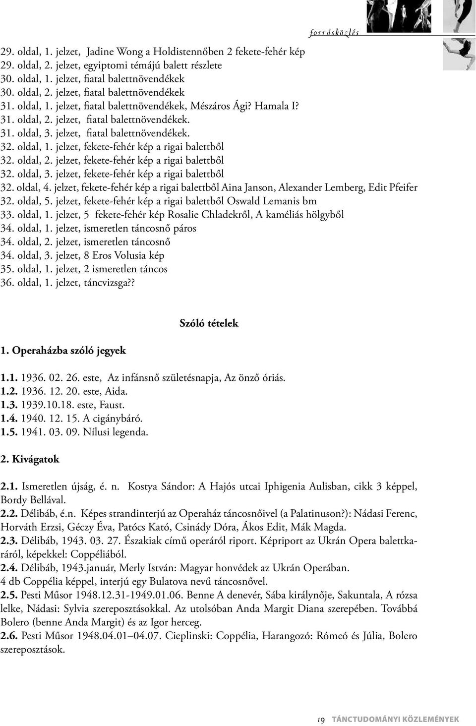 jelzet, fekete-fehér kép a rigai balettből 32. oldal, 2. jelzet, fekete-fehér kép a rigai balettből 32. oldal, 3. jelzet, fekete-fehér kép a rigai balettből 32. oldal, 4.