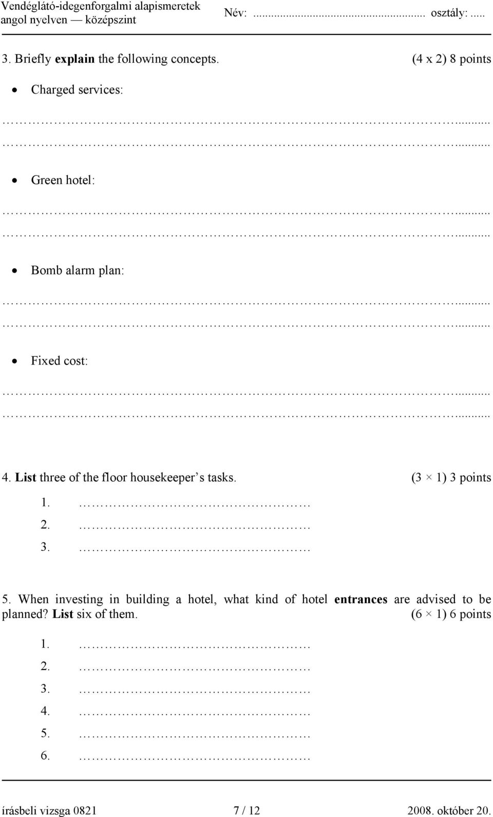 List three of the floor housekeeper s tasks. (3 1) 3 points 1. 2. 3. 5.