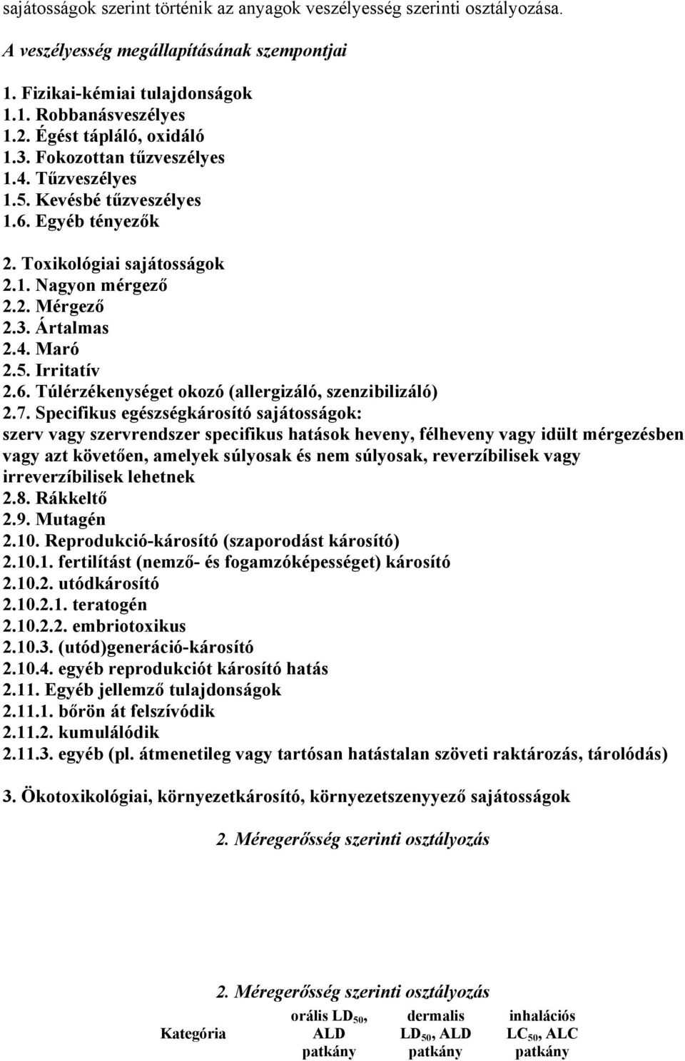 5. Irritatív 2.6. Túlérzékenységet okozó (allergizáló, szenzibilizáló) 2.7.