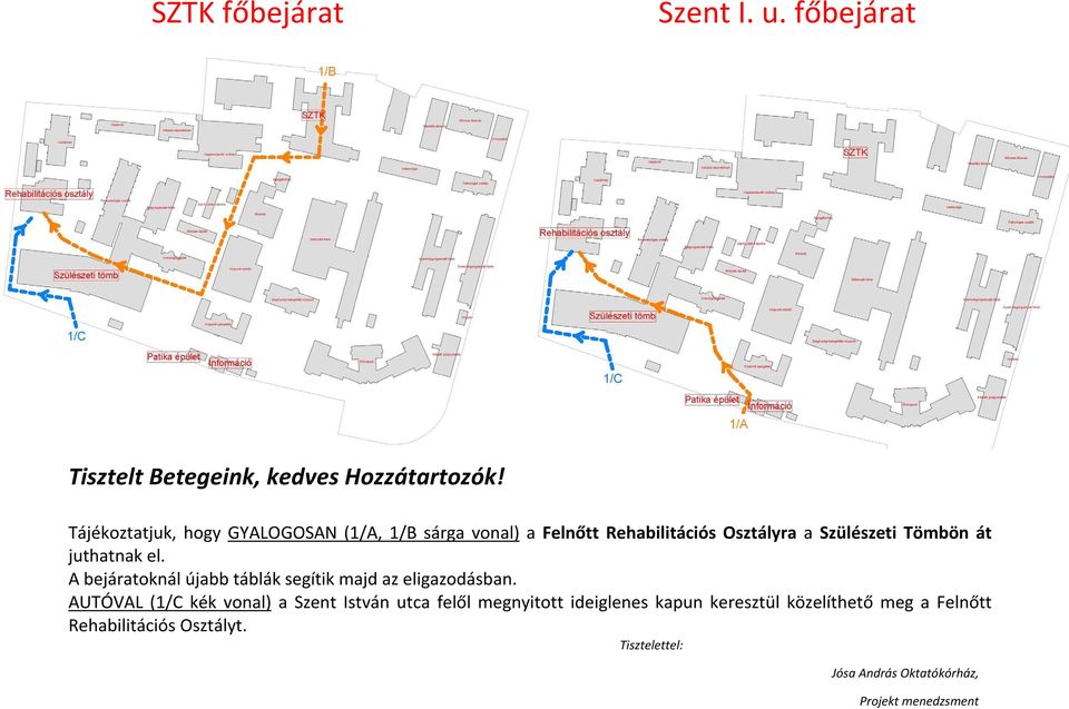 juthatnak el. A bejáratoknál újabb táblák segítik majd az eligazodásban.