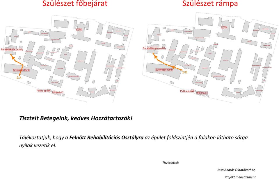 Tájékoztatjuk, hogy a Felnőtt Rehabilitációs Osztályra az épület