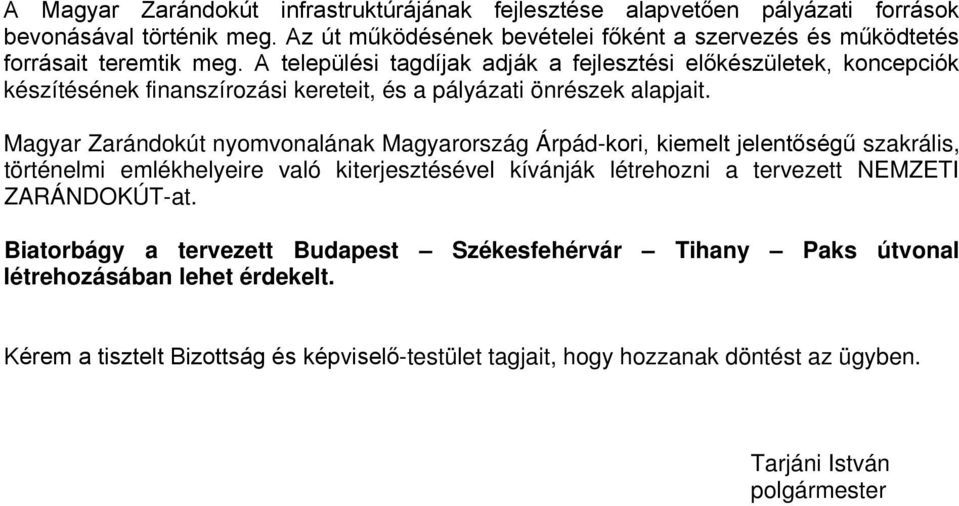 A települési tagdíjak adják a fejlesztési előkészületek, koncepciók készítésének finanszírozási kereteit, és a pályázati önrészek alapjait.