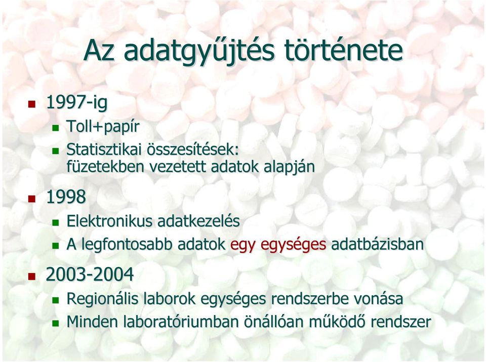 legfontosabb adatok egy egységes adatbázisban 2003-2004 2004 Regionális