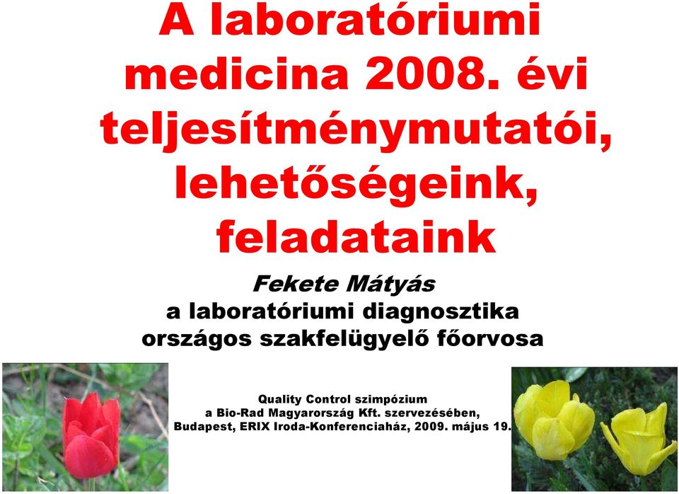 laboratóriumi diagnosztika országos szakfelügyelı fıorvosa Quality