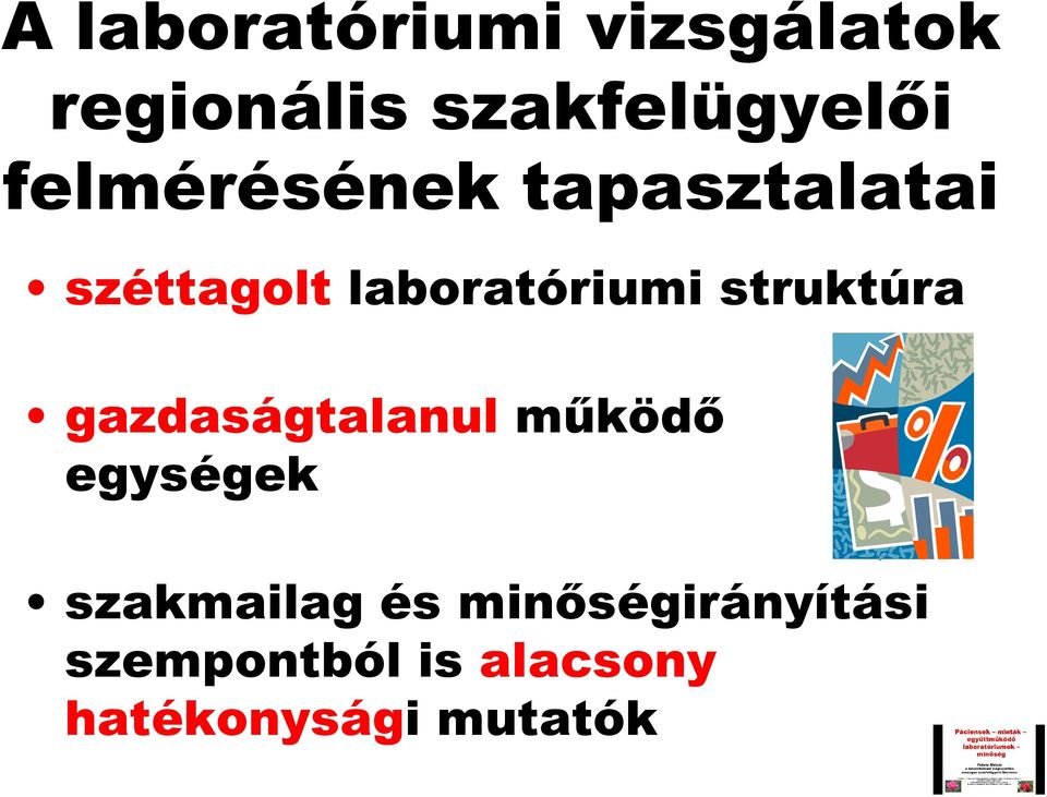 struktúra gazdaságtalanul mőködı egységek szakmailag és