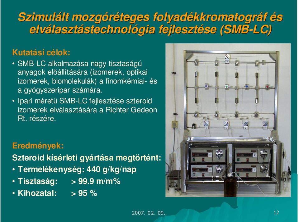 gyógyszeripar gyszeripar számára. Ipari méret SMB-LC fejlesztése se szteroid izomerek elválaszt lasztására a Richter Gedeon Rt.