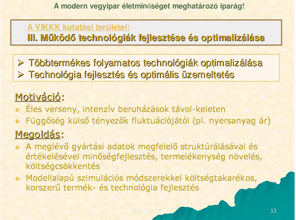 optimalizálása Technológia fejlesztés és s optimális üzemeltetés *.( (04 F9 9>5-' 5-'..# #.