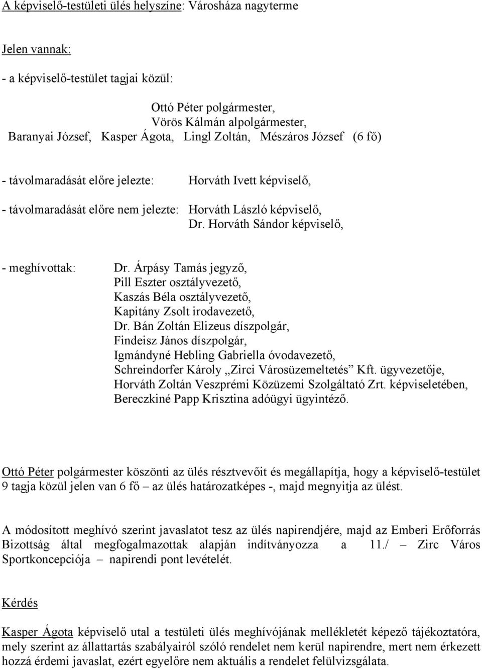 Árpásy Tamás jegyző, Pill Eszter osztályvezető, Kaszás Béla osztályvezető, Kapitány Zsolt irodavezető, Dr.