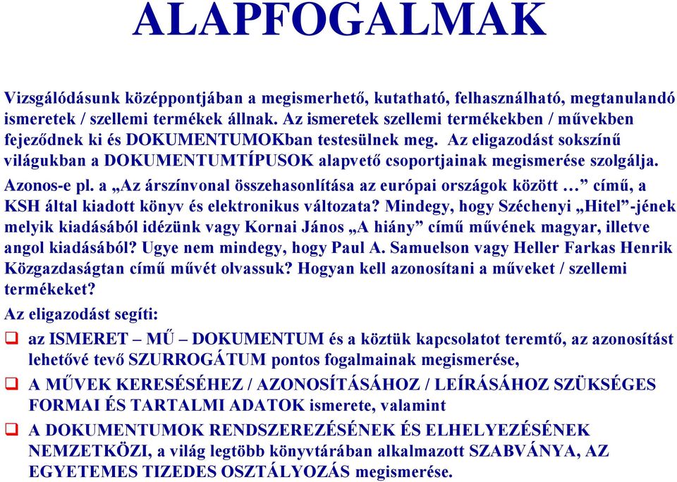 Azonos-e pl. a Az árszínvonal összehasonlítása az európai országok között című, a KSH által kiadott könyv és elektronikus változata?