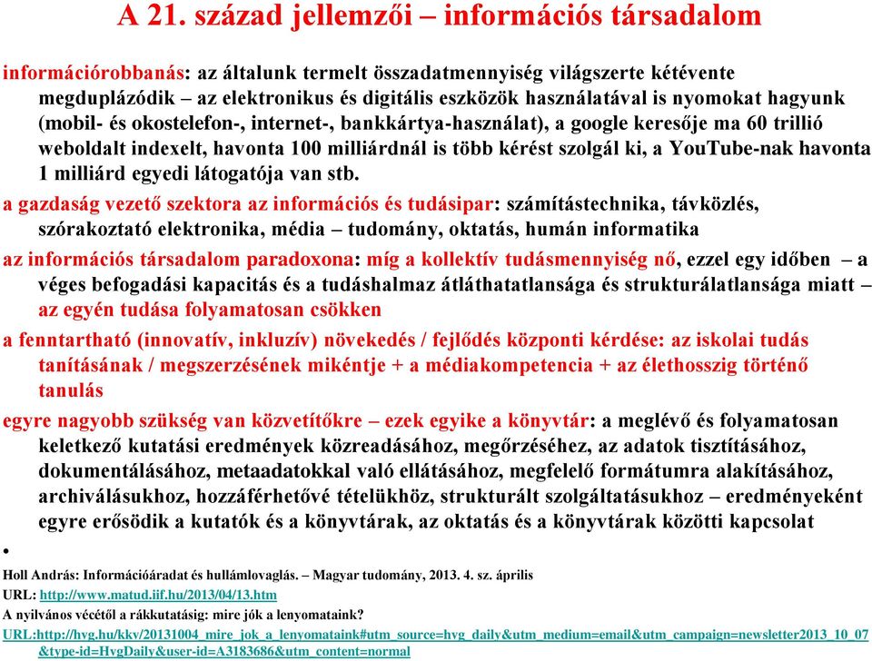 havonta 1 milliárd egyedi látogatója van stb.