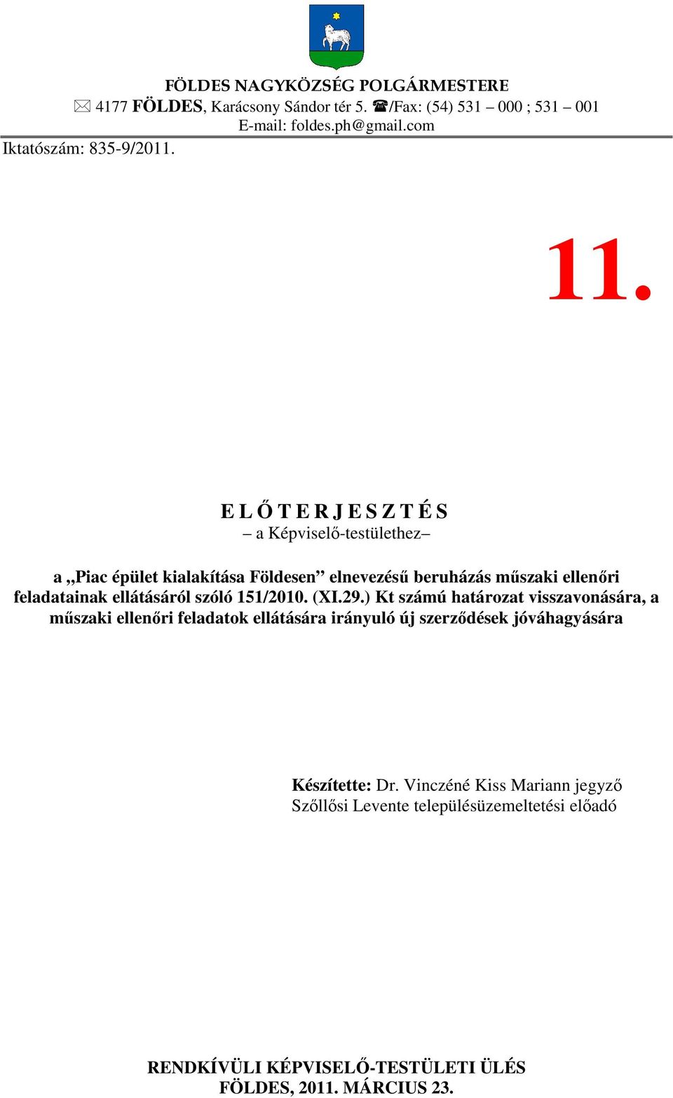 E LŐTERJESZTÉS a Képviselő-testülethez a Piac épület kialakítása Földesen elnevezésű beruházás műszaki ellenőri feladatainak ellátásáról szóló