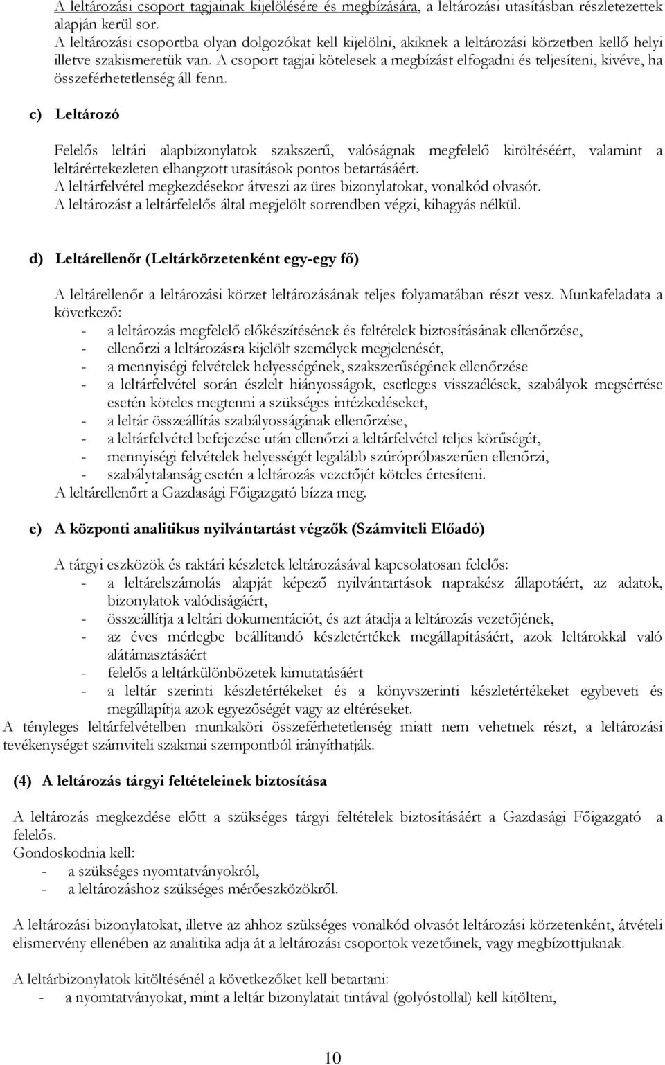 A csoport tagjai kötelesek a megbízást elfogadni és teljesíteni, kivéve, ha összeférhetetlenség áll fenn.