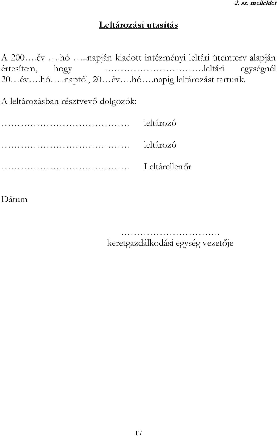 leltári egységnél 20 év.hó..naptól, 20 év.hó.napig leltározást tartunk.