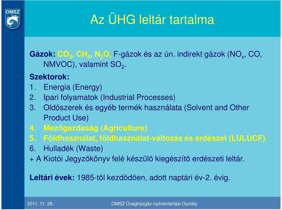 Oldószerek és egyéb termék használata (Solvent and Other Product Use) 4. Mezıgazdaság (Agriculture) 5.