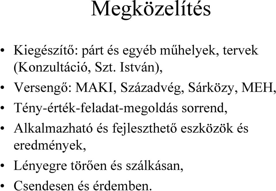 István), Versengő: MAKI, Századvég, Sárközy, MEH,