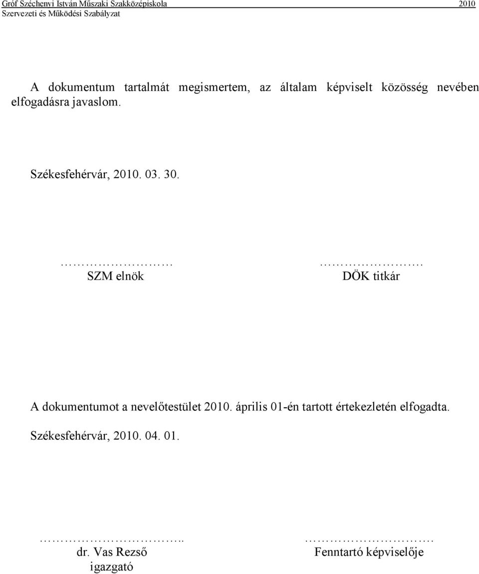 DÖK titkár A dokumentumot a nevelıtestület 2010.