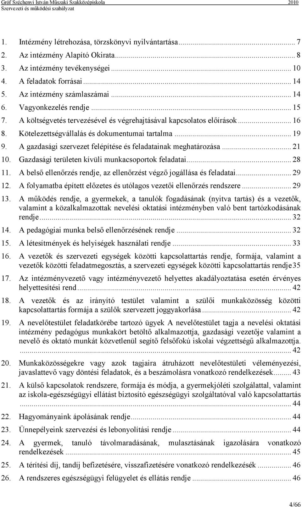 A gazdasági szervezet felépítése és feladatainak meghatározása... 21 10. Gazdasági területen kívüli munkacsoportok feladatai... 28 11.