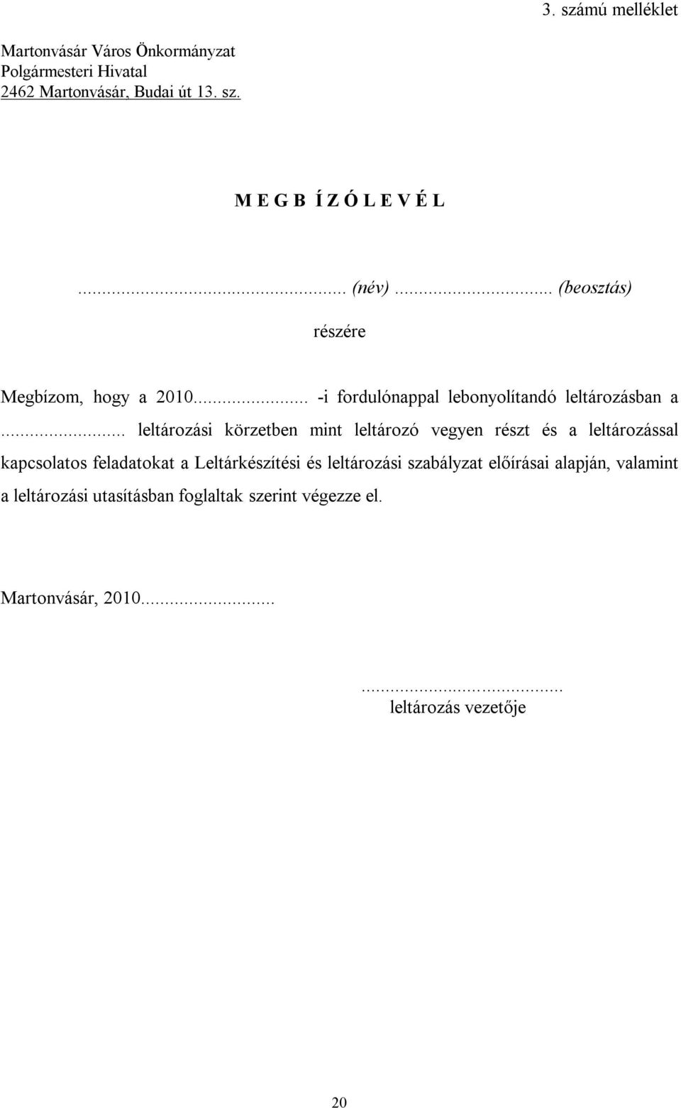 .. leltározási körzetben mint leltározó vegyen részt és a leltározással kapcsolatos feladatokat a Leltárkészítési és