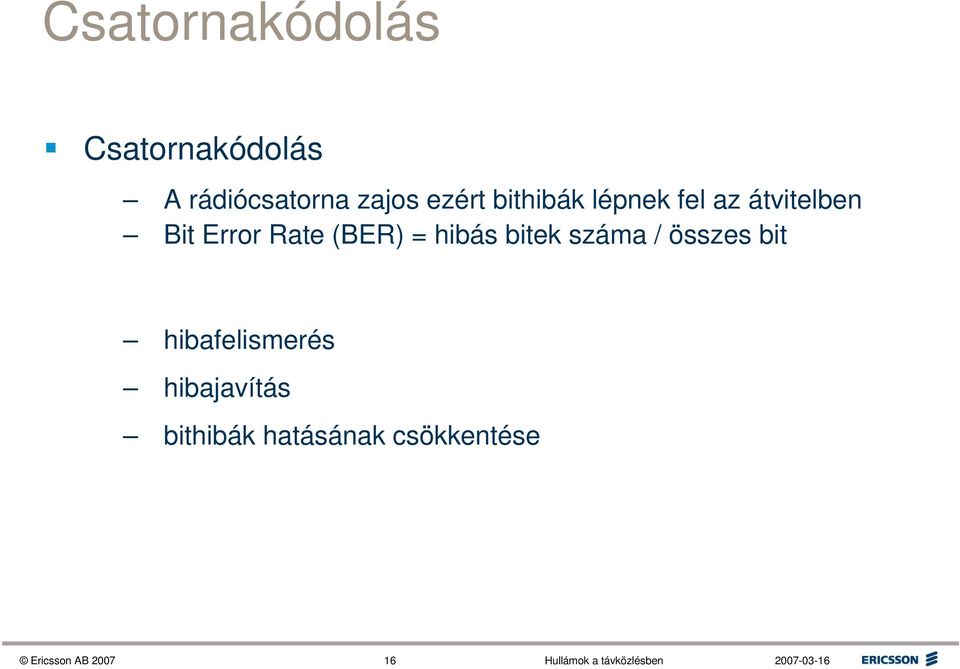 (BER) = hibás bitek száma / összes bit hibafelismerés