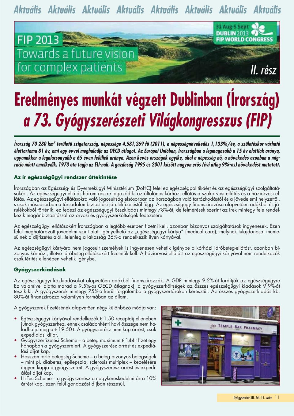 meghaladja az OECD átlagot. Az Európai Unióban, rországban a legmagasabb a 15 év alattiak aránya, ugyanakkor a legalacsonyabb a 65 éven felüliek aránya.