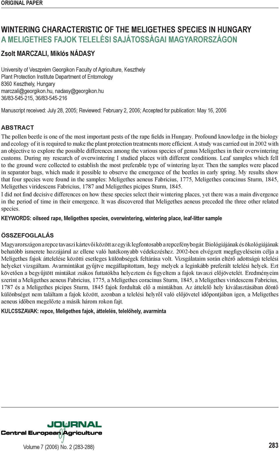 hu 36/83-545-215, 36/83-545-216 Manuscript received: July 28, 2005; Reviewed: February 2, 2006; Accepted for publication: May 16, 2006 ABSTRACT The pollen beetle is one of the most important pests of