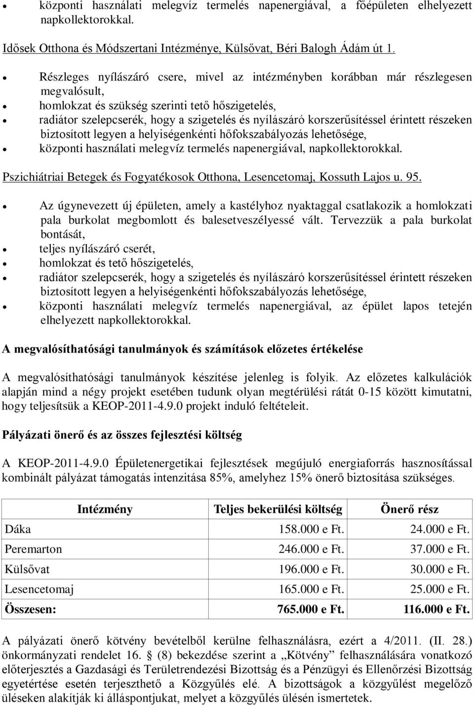 napkollektorokkal. Pszichiátriai Betegek és Fogyatékosok Otthona, Lesencetomaj, Kossuth Lajos u. 95.