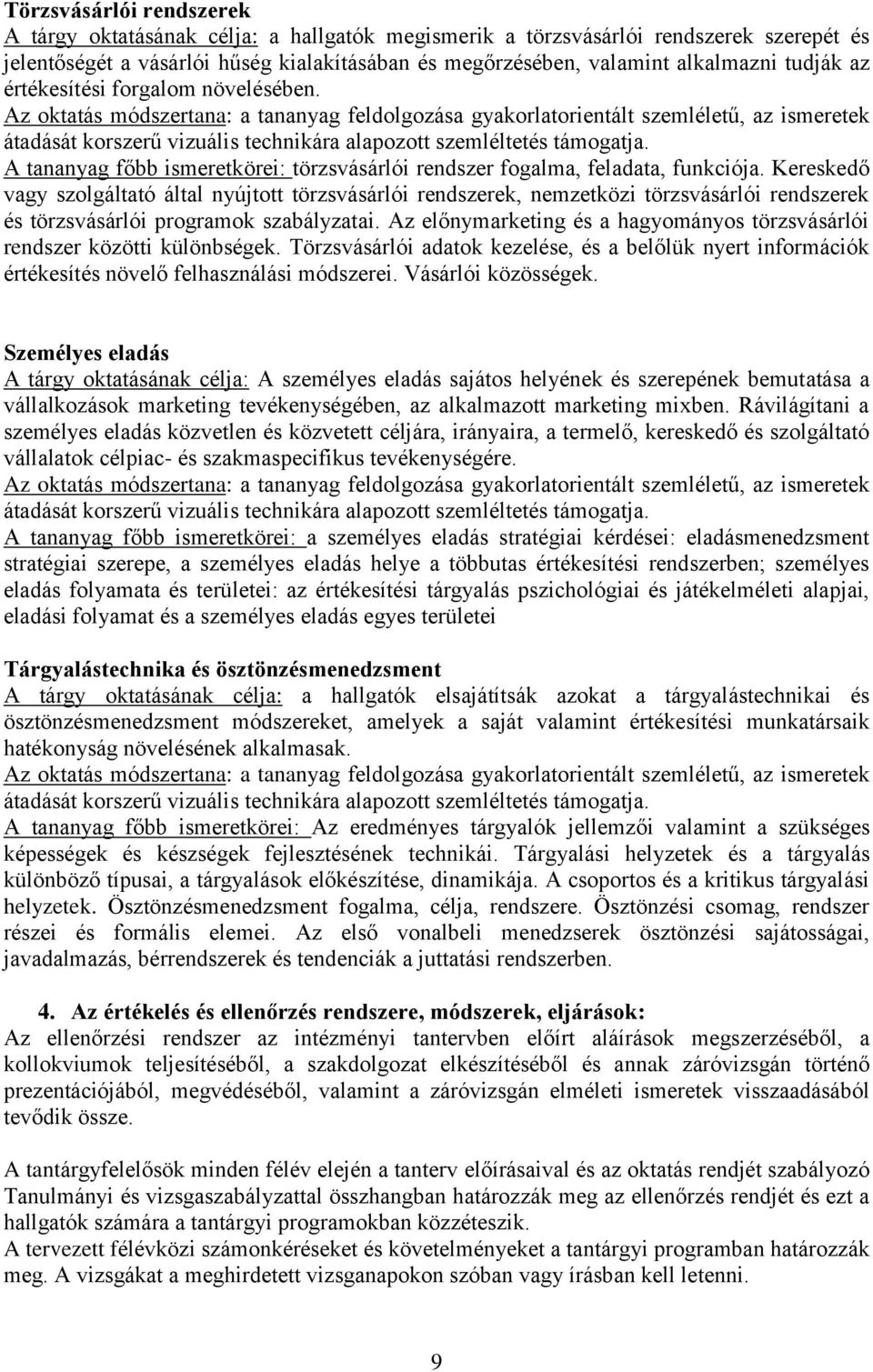 ereskedő vagy szolgáltató által nyújtott törzsvásárlói rendszerek, nemzetközi törzsvásárlói rendszerek és törzsvásárlói programok szabályzatai.