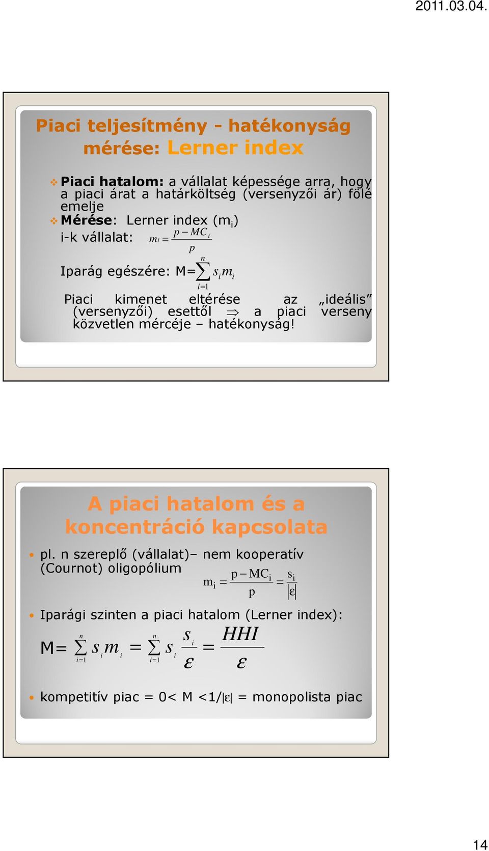 piaci verseny közvetlen mércéje hatékonyság! A piaci hatalom és a koncentráció kapcsolata pl.