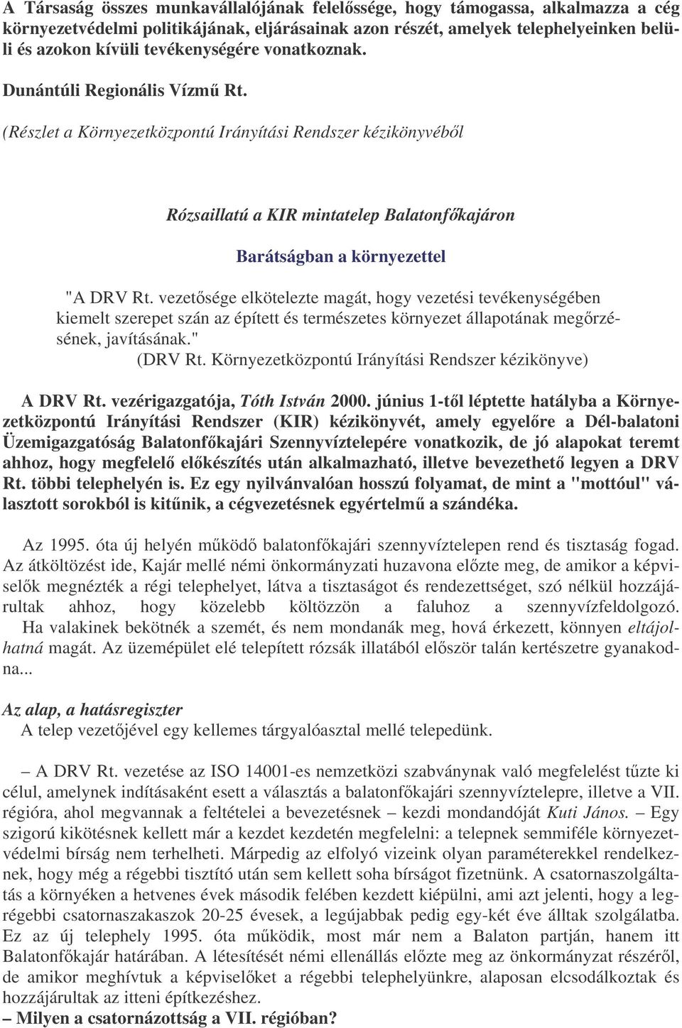 (Részlet a Környezetközpontú Irányítási Rendszer kézikönyvébl Rózsaillatú a KIR mintatelep Balatonfkajáron Barátságban a környezettel "A DRV Rt.